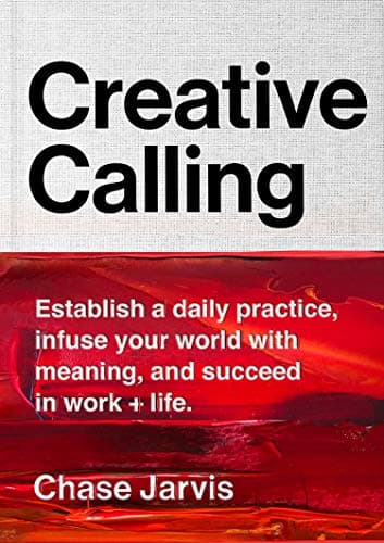 Cover of Creative Calling: Establish a Daily Practice, Infuse Your World with Meaning, and Succeed in Work + Life