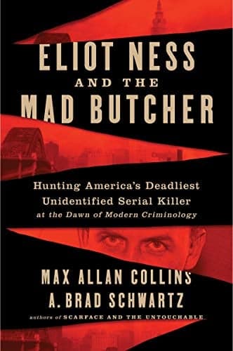 Cover of Eliot Ness and the Mad Butcher: Hunting a Serial Killer at the Dawn of Modern Criminology