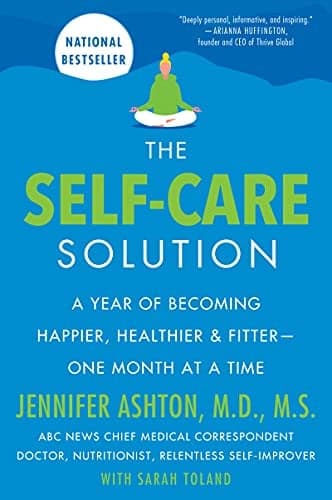 Cover of The Self-Care Solution: A Year of Becoming Happier, Healthier, and Fitter--One Month at a Time