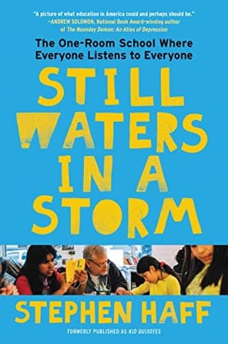 Cover of Still Waters in a Storm: The One-Room School Where Everyone Listens to Everyone