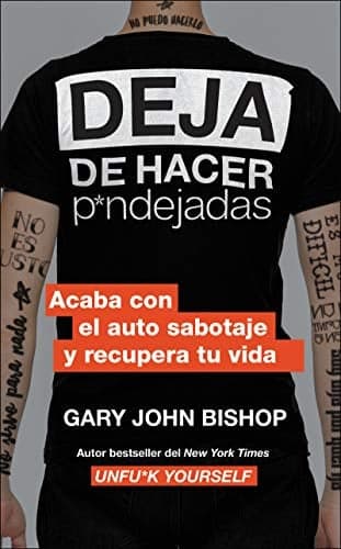 Cover of Deja De Hacer P*ndejads: Acaba Con El Autosabotaje Y Recupera Tu Vida