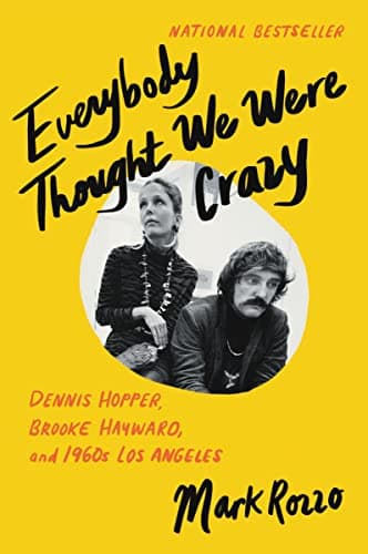 Cover of Everybody Thought We Were Crazy: Dennis Hopper, Brooke Hayward, and 1960s Los Angeles