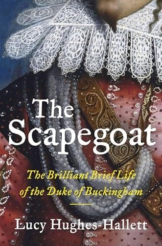 Cover of The Scapegoat: The Brilliant Brief Life of the Duke of Buckingham