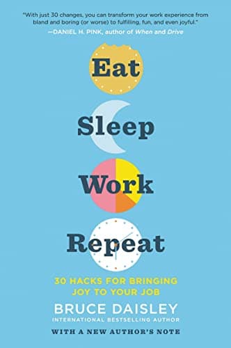 Cover of Eat Sleep Work Repeat: 30 Hacks for Bringing Joy to Your Job
