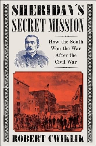 Cover of Sheridan’s Secret Mission: How the South Won the War After the Civil War