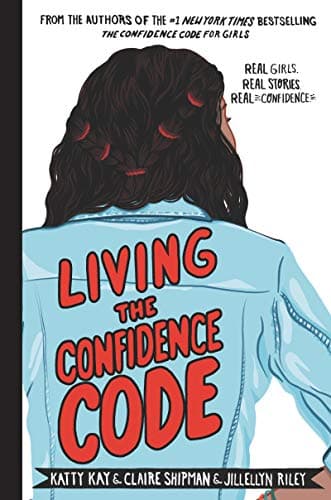 Cover of Living the Confidence Code: Real Girls. Real Stories. Real Confidence.