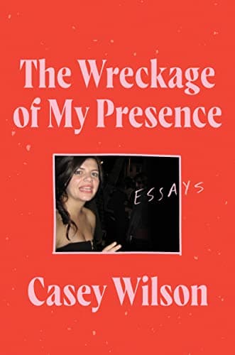 Cover of The Wreckage of My Presence: Essays