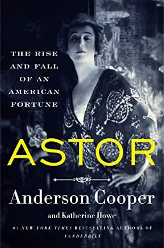 Cover of Astor: The Rise and Fall of an American Fortune
