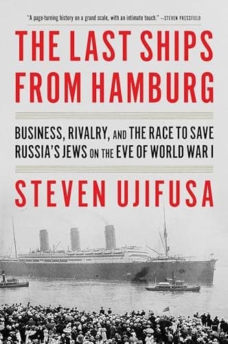 Cover of The Last Ships From Hamburg: Business, Rivalry, and the Race to Save Russia's Jews on the Eve of World War I