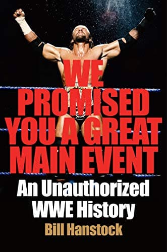 Cover of We Promised You a Great Main Event: An Unauthorized WWE History