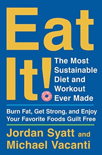 Cover of Eat It: The Most Sustainable Diet and Workout Ever Made: Burn Fat, Get Strong, and Enjoy Your Favorite Foods Guilt Free