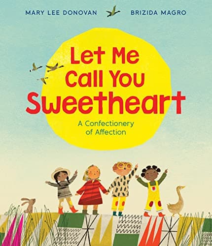 Cover of Let Me Call You Sweetheart: A Confectionery of Affection