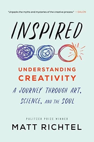 Cover of Inspired: Understanding Creativity: A Journey Through Art, Science, and the Soul