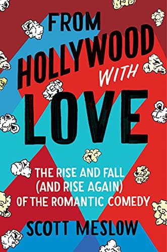 Cover of From Hollywood with Love: The Rise and Fall (and Rise Again) of the Romantic Comedy