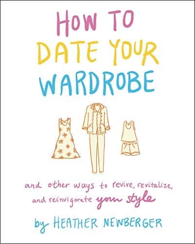 Cover of How to Date Your Wardrobe: And Other Ways to Revive, Revitalize, and Reinvigorate Your Style