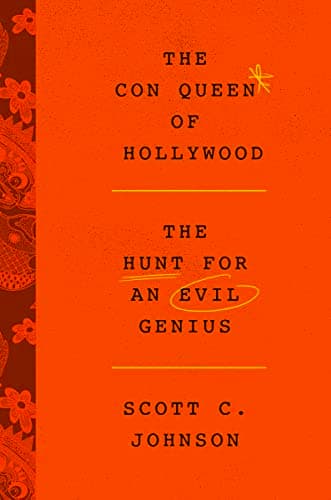 Cover of The Con Queen of Hollywood: The Hunt for an Evil Genius