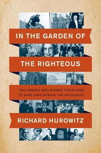Cover of In the Garden of the Righteous: The Heroes Who Risked Their Lives to Save Jews During the Holocaust