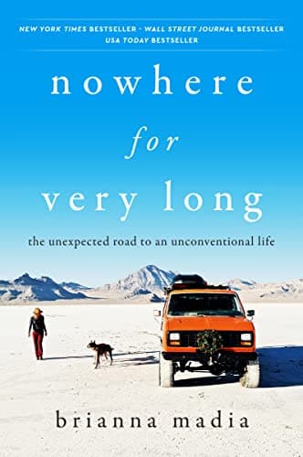 Cover of Nowhere for Very Long: The Unexpected Road to an Unconventional Life