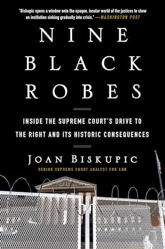 Cover of Nine Black Robes: Inside the Supreme Court's Drive to the Right and Its Historic Consequences