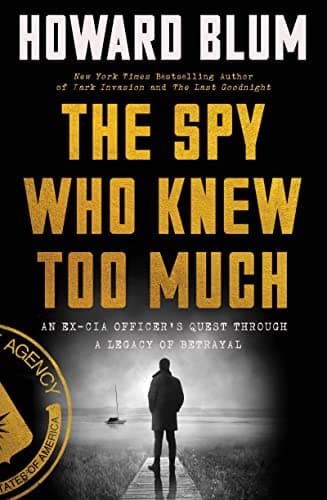 Cover of The Spy Who Knew Too Much: An Ex-CIA Officer's Quest Through a Legacy of Betrayal