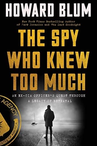 Cover of The Spy Who Knew Too Much: An Ex-CIA Officer's Quest Through a Legacy of Betrayal