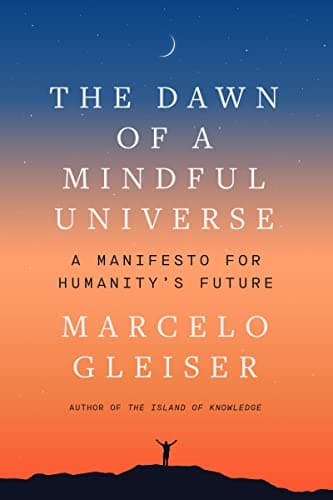 Cover of The Dawn of a Mindful Universe: A Manifesto for Humanity's Future