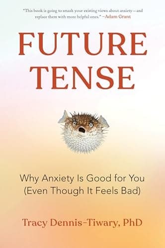 Cover of Future Tense: Why Anxiety Is Good for You (Even Though It Feels Bad)