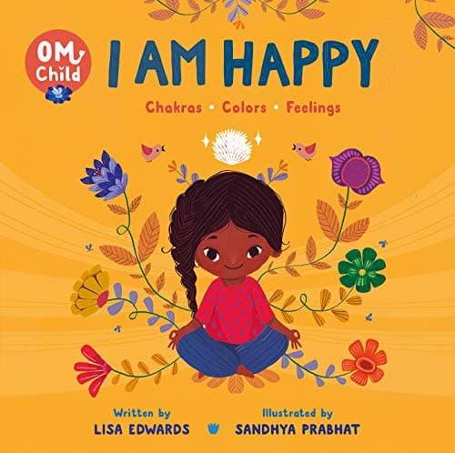 Cover of I Am Happy: Chakras, Colors, and Feelings (Om Child, Bk. 1)
