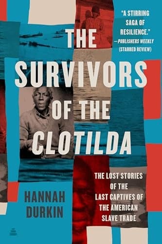 Cover of The Survivors of the Clotilda: The Lost Stories of the Last Captives of the American Slave Trade