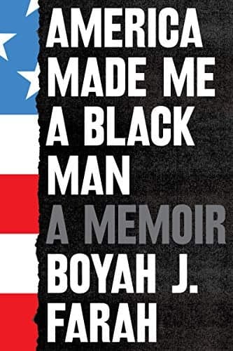 Cover of America Made Me a Black Man: A Memoir