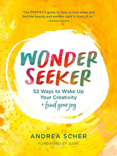 Cover of Wonder Seeker: 52 Ways to Wake Up Your Creativity and Find Your Joy