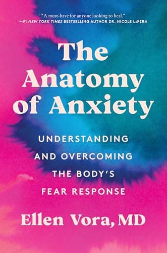 Cover of The Anatomy of Anxiety: Understanding and Overcoming the Body's Fear Response