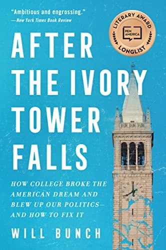 Cover of After the Ivory Tower Falls: How College Broke the American Dream and Blew Up Our Politics—and How to Fix It