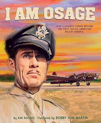 Cover of I Am Osage: How Clarence Tinker Became the First Native American Major General
