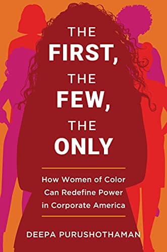 Cover of The First, the Few, the Only: How Women of Color Can Redefine Power in Corporate America