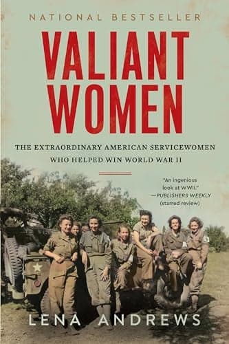Cover of Valiant Women: The Extraordinary American Servicewomen Who Helped Win World War II