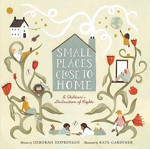 Cover of Small Places, Close to Home: A Child's Declaration of Rights