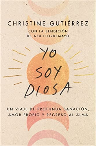 Cover of Yo Soy Diosa: Un Viaje de Profunda Sanacion, Amor Propio  y Regreso Al Alma