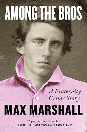 Cover of Among the Bros: A Fraternity Crime Story