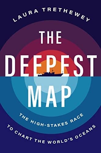 Cover of The Deepest Map: The High-Stakes Race to Chart the World's Oceans