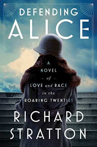 Cover of Defending Alice: A Novel of Love and Race in the Roaring Twenties