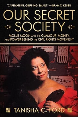 Cover of Our Secret Society: Mollie Moon and the Glamour, Money, and Power Behind the Civil Rights Movement