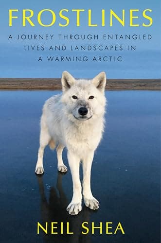 Cover of Frostlines: A Journey Through Entangled Lives and Landscapes in a Warming Arctic