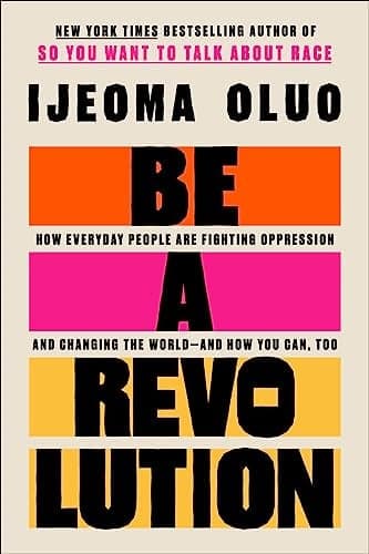 Cover of Be a Revolution: How Everyday People Are Fighting Oppression and Changing the World—and How You Can, Too
