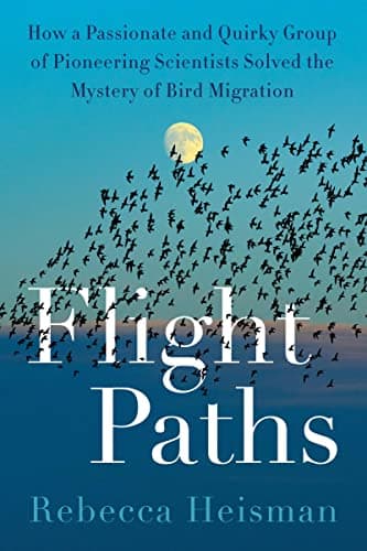 Cover of Flight Paths: How a Passionate and Quirky Group of Pioneering Scientists Solved the Mystery of Bird Migration