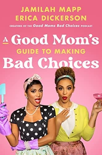 Cover of A Good Mom's Guide to Making Bad Choices