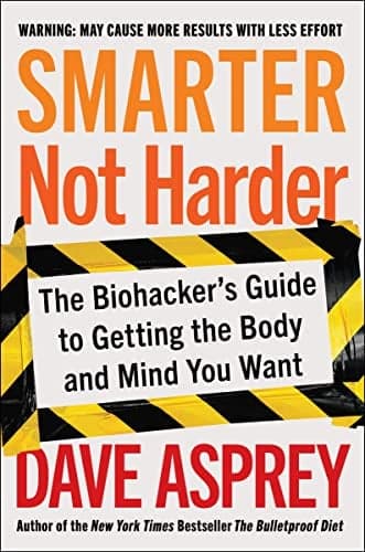 Cover of Smarter Not Harder: The Biohacker's Guide to Getting the Body and Mind You Want