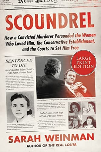 Cover of Scoundrel: How a Convicted Murderer Persuaded the Women Who Loved Him, the Conservative Establishment, and the Courts to Set Him Free (Large Print)