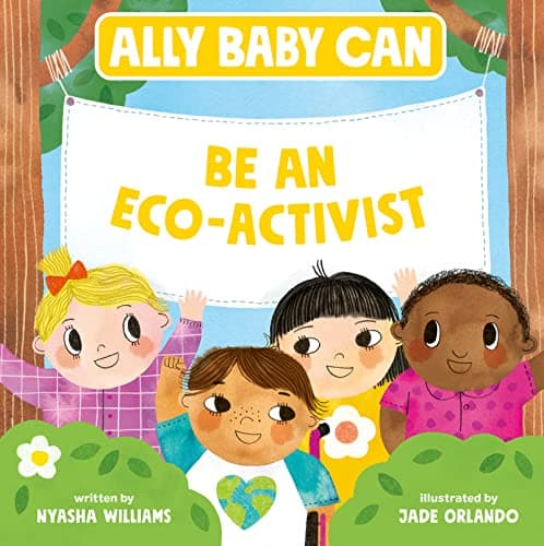 Cover of Ally Baby Can: Be an Eco-Activist (Ally Baby Can, Bk. 2)