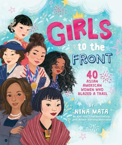 Cover of Girls to the Front: 40 Asian American Women Who Blazed a Trail